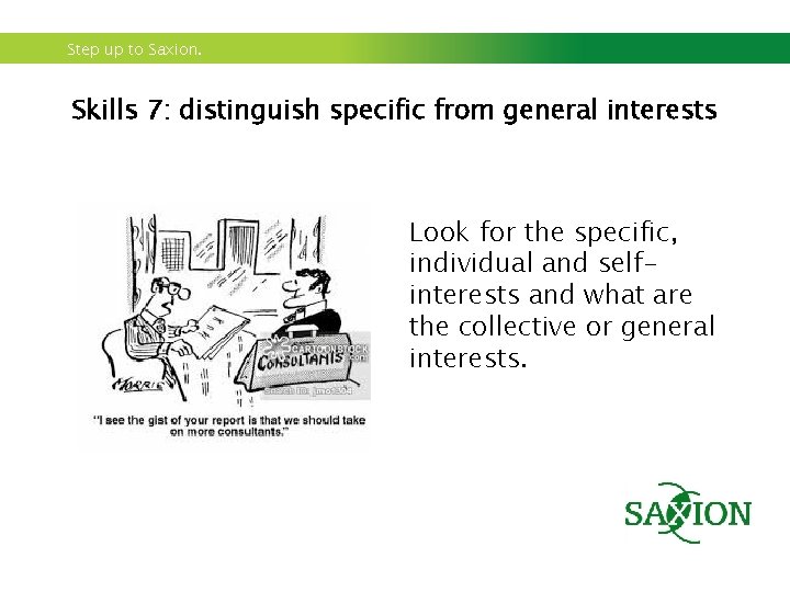 Step up to Saxion. Skills 7: distinguish specific from general interests Look for the