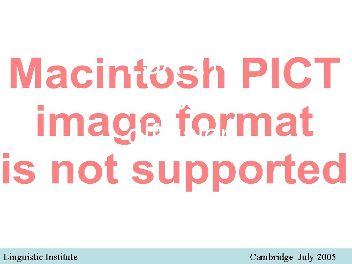 LSA. 218 Sound change in progress LSA. 218 Transmission and diffusion Linguistic Institute Cambridge