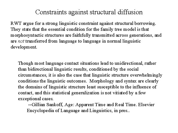 Constraints against structural diffusion RWT argue for a strong linguistic constraint against structural borrowing.