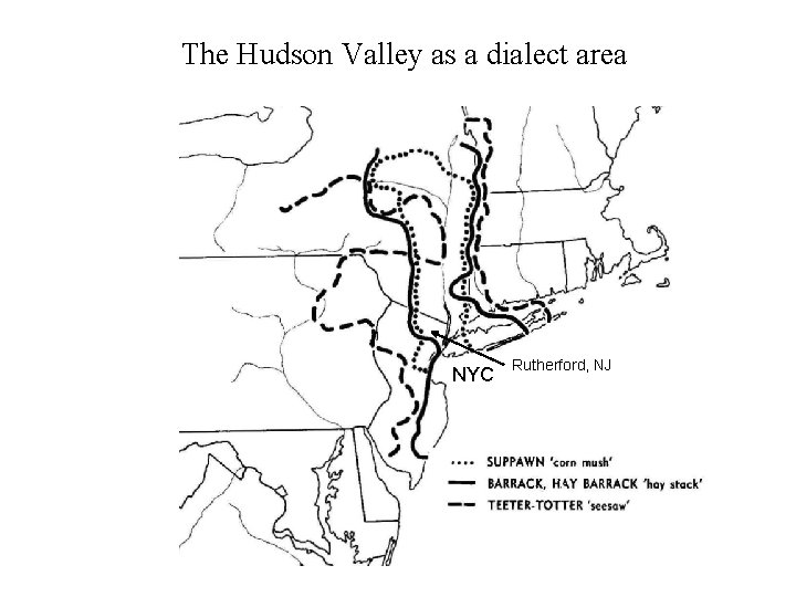 The Hudson Valley as a dialect area NYC Rutherford, NJ 