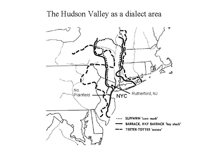 The Hudson Valley as a dialect area No. Plainfield NYC Rutherford, NJ 