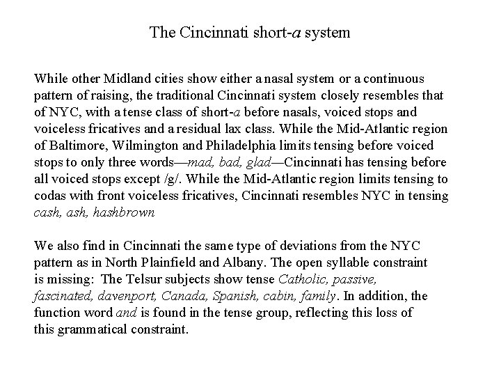 The Cincinnati short-a system While other Midland cities show either a nasal system or