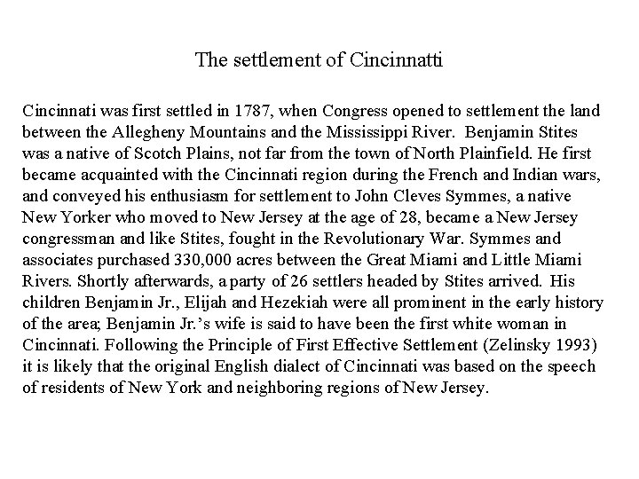 The settlement of Cincinnatti Cincinnati was first settled in 1787, when Congress opened to