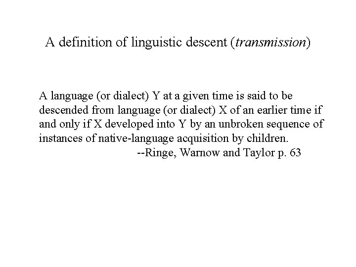 A definition of linguistic descent (transmission) A language (or dialect) Y at a given