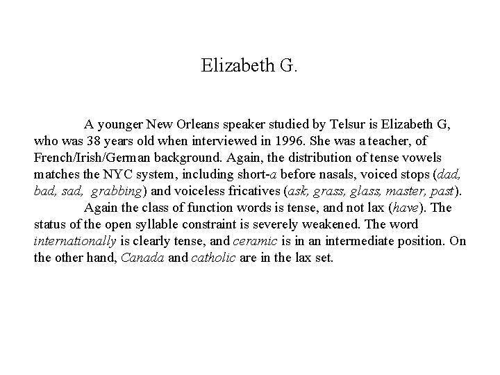 Elizabeth G. A younger New Orleans speaker studied by Telsur is Elizabeth G, who