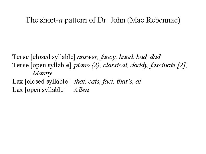 The short-a pattern of Dr. John (Mac Rebennac) Tense [closed syllable] answer, fancy, hand,