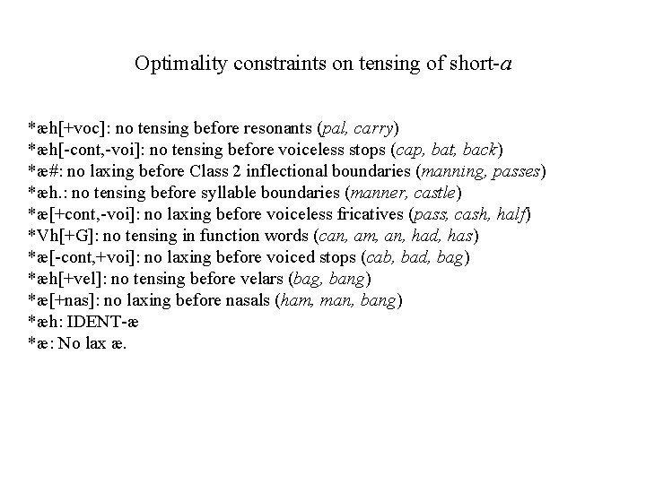 Optimality constraints on tensing of short-a *æh[+voc]: no tensing before resonants (pal, carry) *æh[-cont,