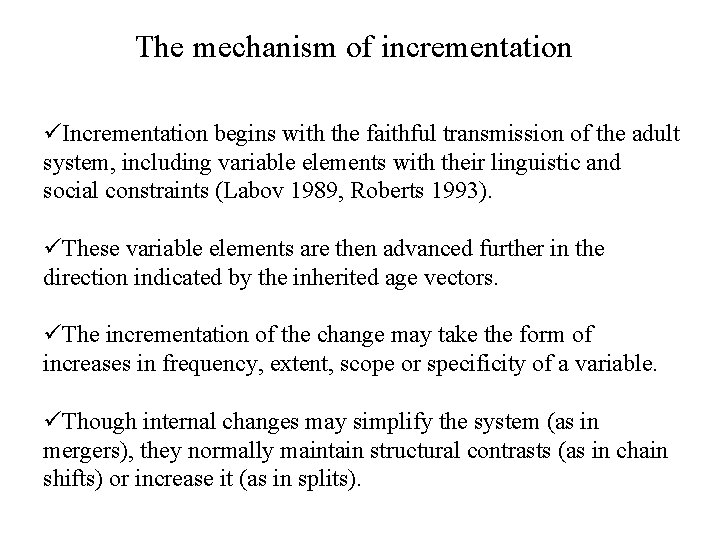 The mechanism of incrementation üIncrementation begins with the faithful transmission of the adult system,
