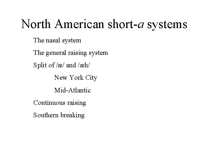 North American short-a systems The nasal system The general raising system Split of /æ/