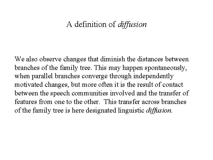 A definition of diffusion We also observe changes that diminish the distances between branches