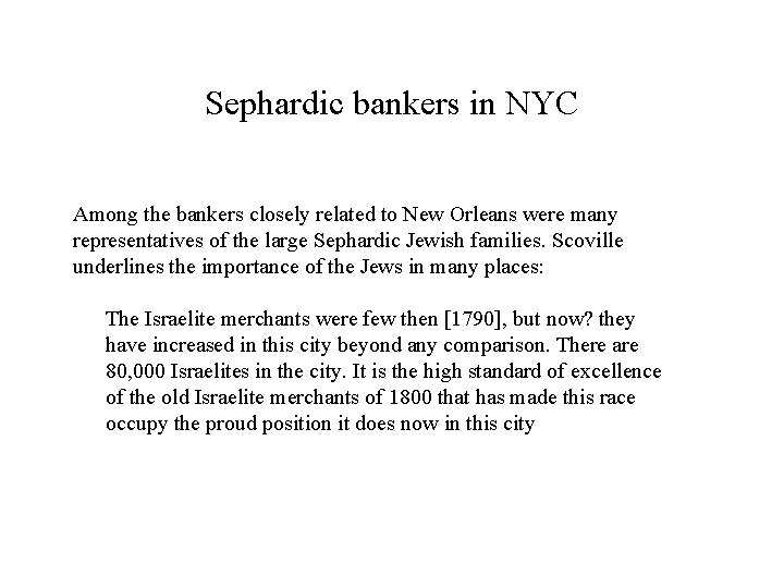 Sephardic bankers in NYC Among the bankers closely related to New Orleans were many