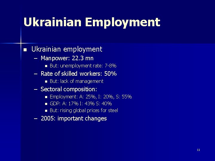 Ukrainian Employment n Ukrainian employment – Manpower: 22. 3 mn n But: unemployment rate: