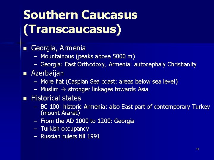 Southern Caucasus (Transcaucasus) n Georgia, Armenia – Mountainous (peaks above 5000 m) – Georgia: