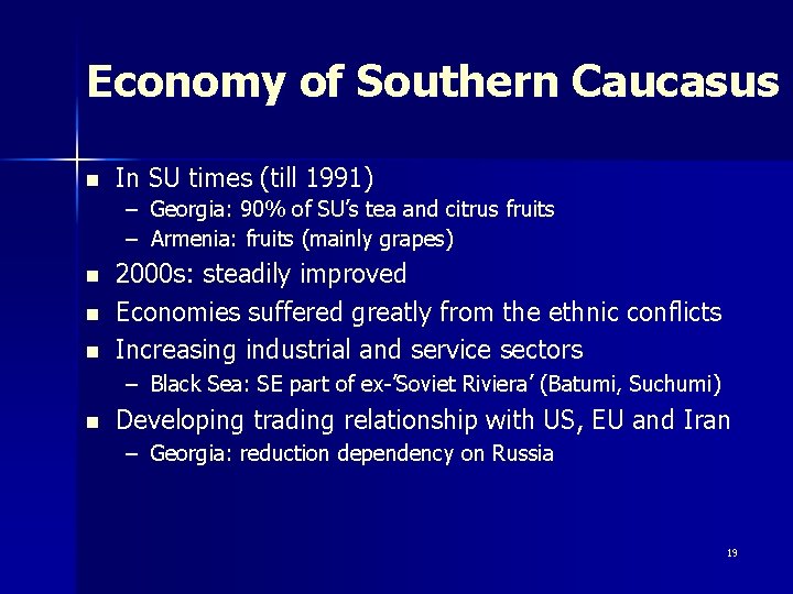 Economy of Southern Caucasus n In SU times (till 1991) – Georgia: 90% of