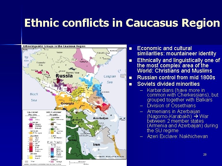 Ethnic conflicts in Caucasus Region n n Economic and cultural similarities: mountaineer identity Ethnically