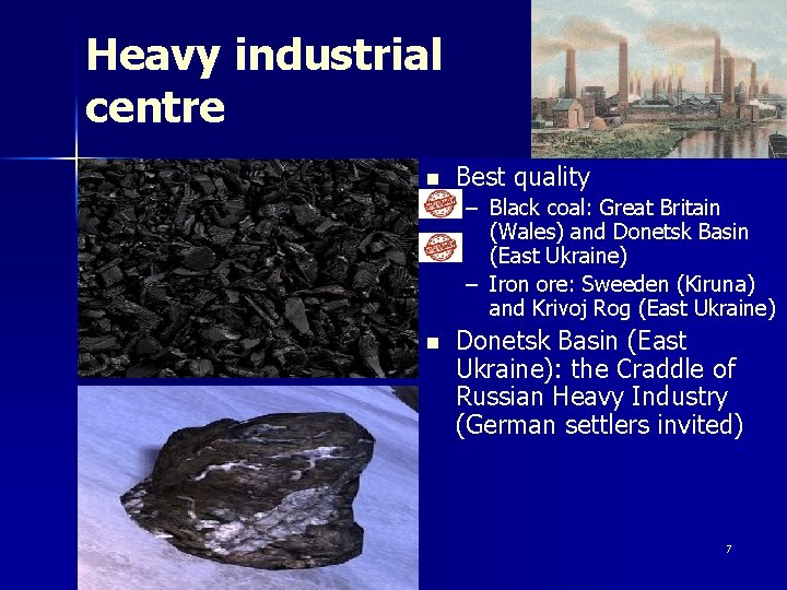 Heavy industrial centre n Best quality – Black coal: Great Britain (Wales) and Donetsk