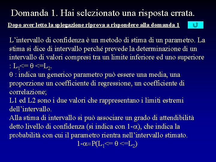 Domanda 1. Hai selezionato una risposta errata. Dopo aver letto la spiegazione riprova a