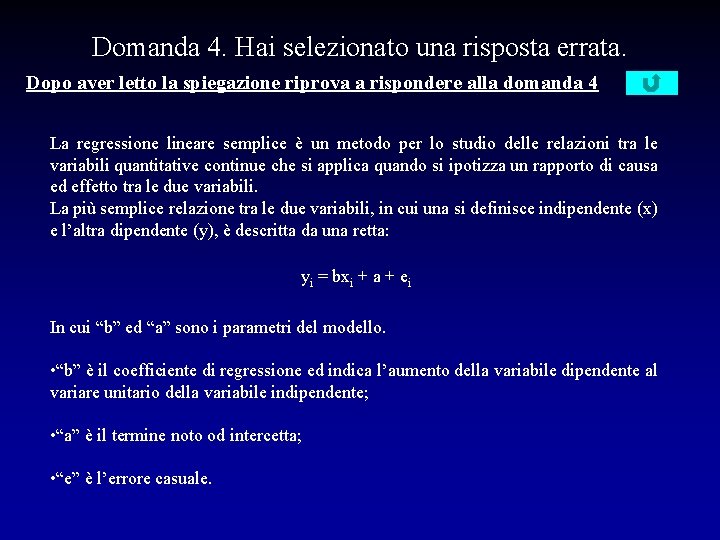 Domanda 4. Hai selezionato una risposta errata. Dopo aver letto la spiegazione riprova a