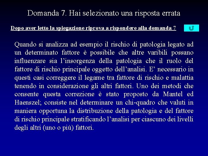 Domanda 7. Hai selezionato una risposta errata Dopo aver letto la spiegazione riprova a