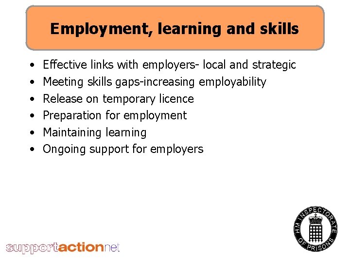 Employment, learning and skills • • • Effective links with employers- local and strategic