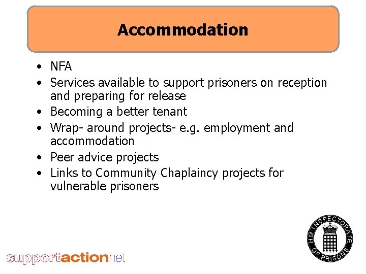 Accommodation • NFA • Services available to support prisoners on reception and preparing for