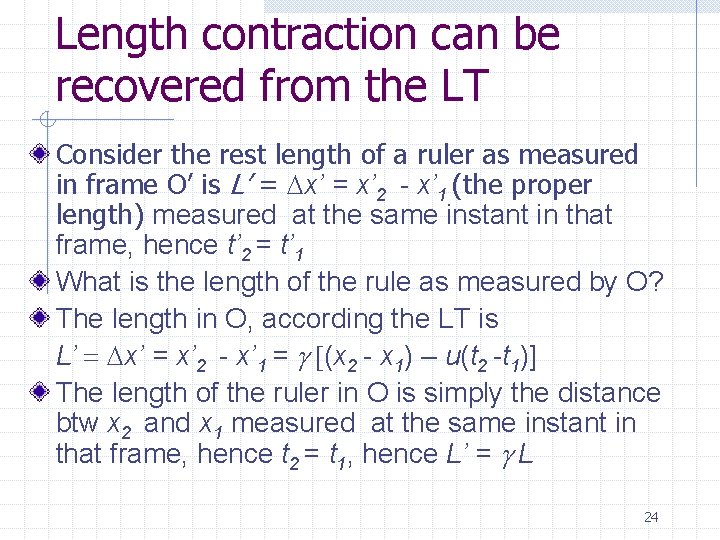 Length contraction can be recovered from the LT Consider the rest length of a
