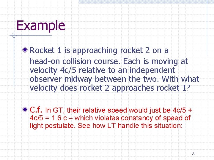 Example Rocket 1 is approaching rocket 2 on a head-on collision course. Each is