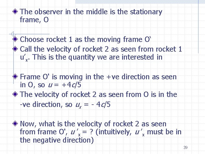 The observer in the middle is the stationary frame, O Choose rocket 1 as