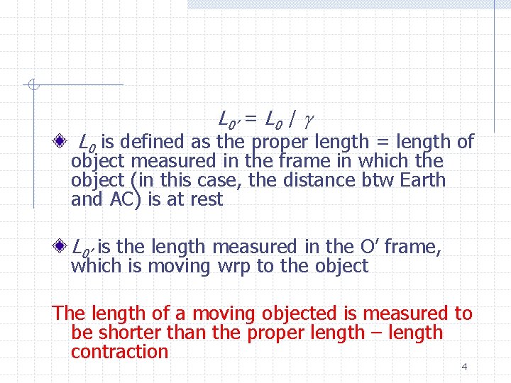 L 0’ = L 0 / g L 0 is defined as the proper