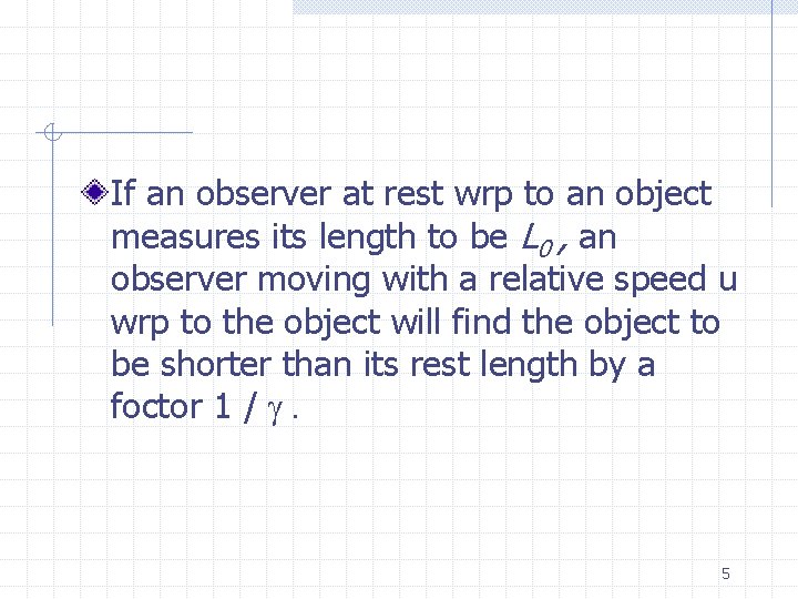 If an observer at rest wrp to an object measures its length to be