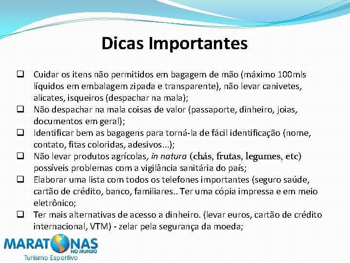 Dicas Importantes q Cuidar os itens não permitidos em bagagem de mão (máximo 100