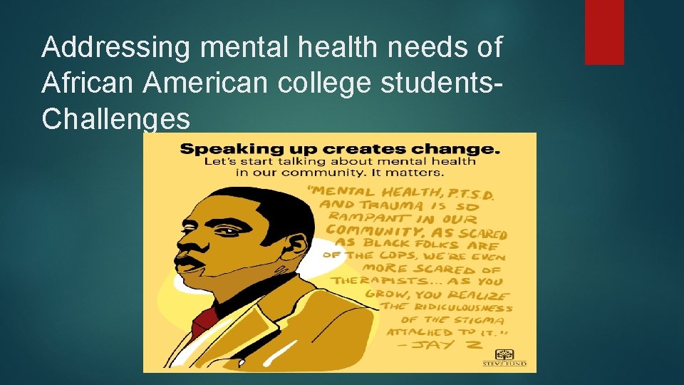 Addressing mental health needs of African American college students. Challenges 