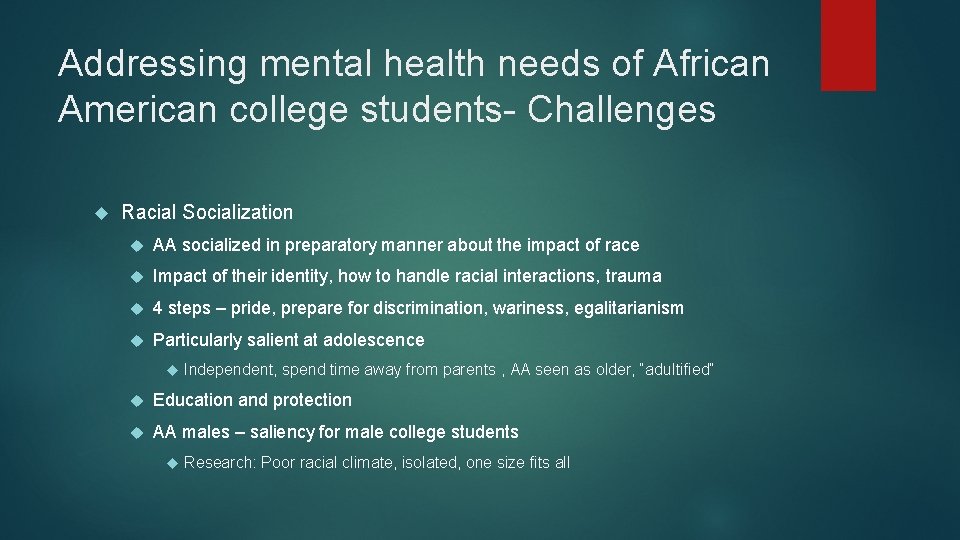 Addressing mental health needs of African American college students- Challenges Racial Socialization AA socialized