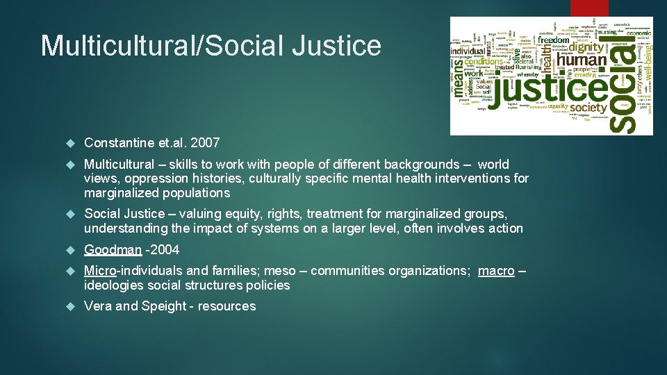 Multicultural/Social Justice Constantine et. al. 2007 Multicultural – skills to work with people of