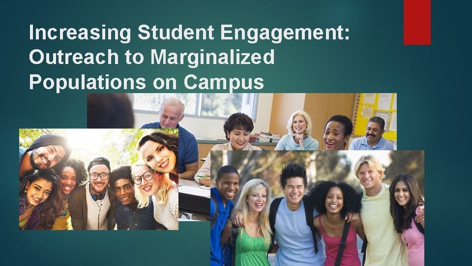 Increasing Student Engagement: Outreach to Marginalized Populations on Campus 