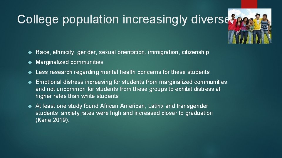 College population increasingly diverse Race, ethnicity, gender, sexual orientation, immigration, citizenship Marginalized communities Less