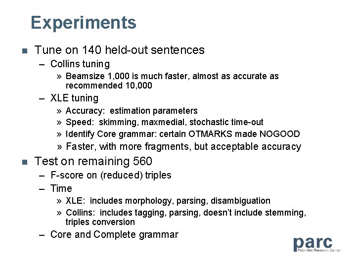 Experiments n Tune on 140 held-out sentences – Collins tuning » Beamsize 1, 000