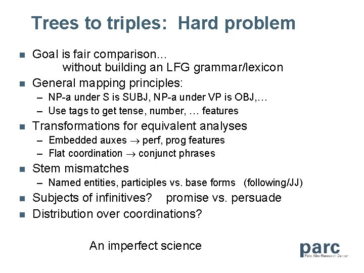 Trees to triples: Hard problem n n Goal is fair comparison… without building an