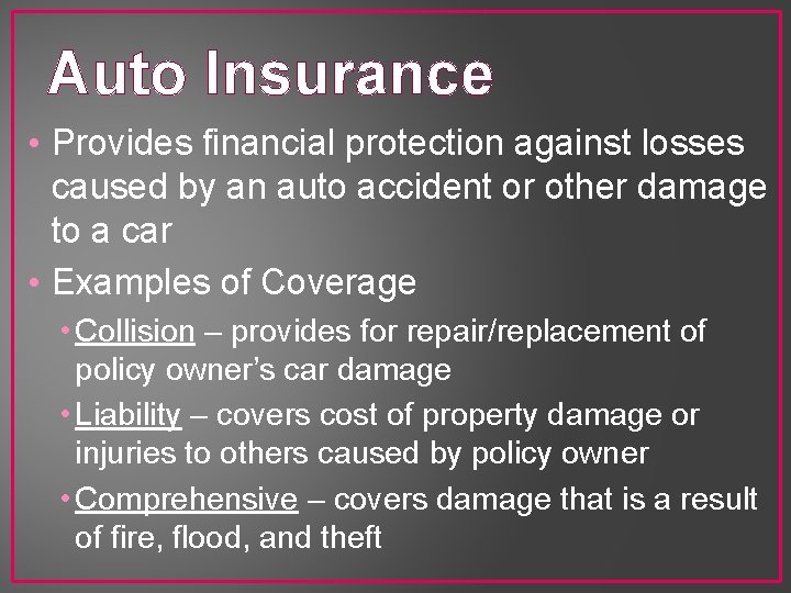 Auto Insurance • Provides financial protection against losses caused by an auto accident or