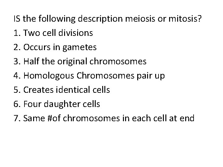 IS the following description meiosis or mitosis? 1. Two cell divisions 2. Occurs in