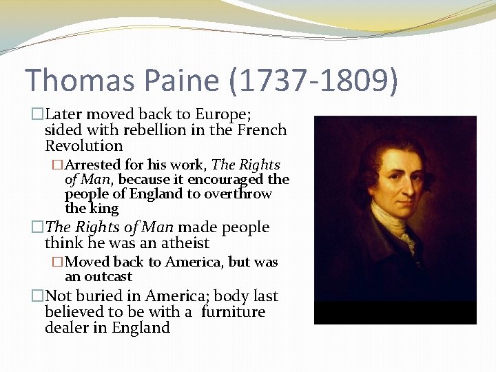Thomas Paine (1737 -1809) �Later moved back to Europe; sided with rebellion in the
