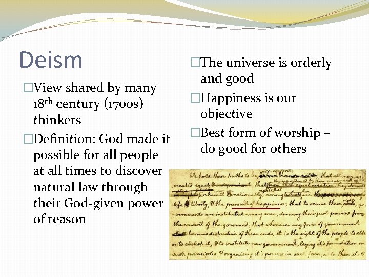 Deism �View shared by many 18 th century (1700 s) thinkers �Definition: God made