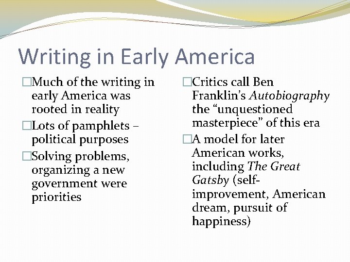 Writing in Early America �Much of the writing in early America was rooted in