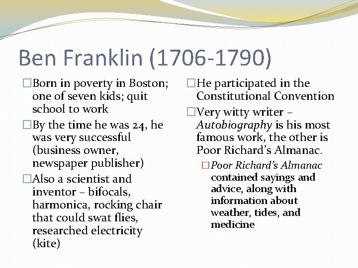 Ben Franklin (1706 -1790) �Born in poverty in Boston; one of seven kids; quit