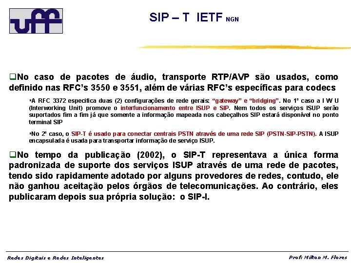 SIP – T IETF NGN q. No caso de pacotes de áudio, transporte RTP/AVP