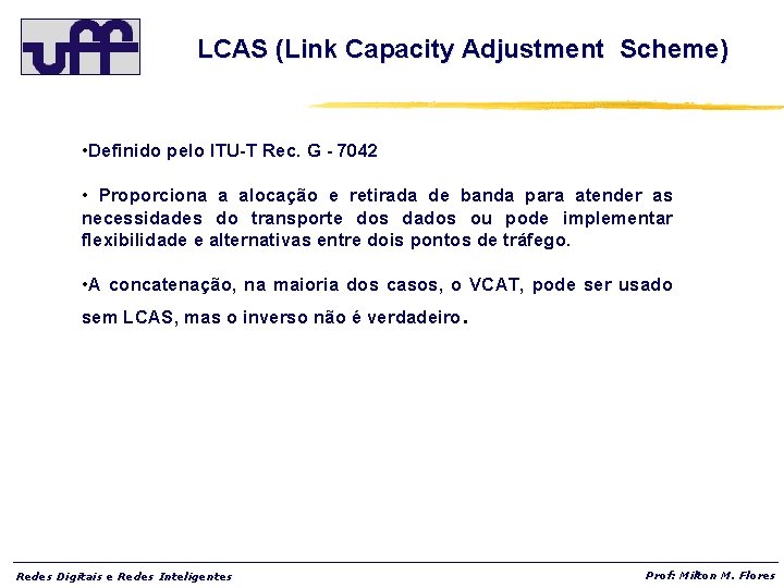 LCAS (Link Capacity Adjustment Scheme) • Definido pelo ITU-T Rec. G - 7042 •