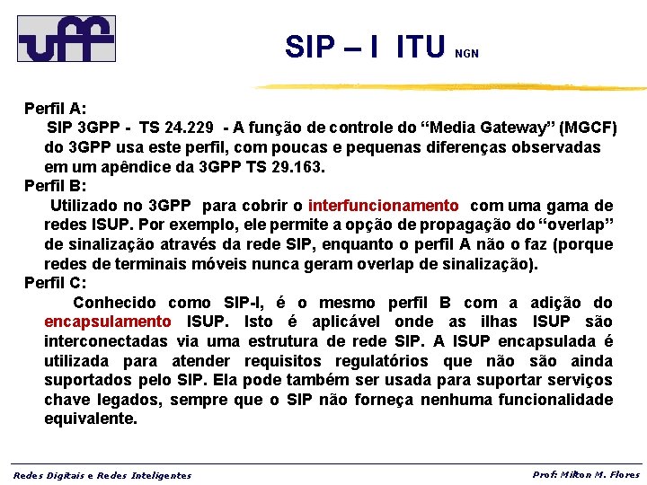 SIP – I ITU NGN Perfil A: SIP 3 GPP - TS 24. 229