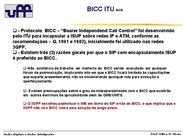 BICC ITU NGN q - Protocolo BICC – “Bearer Independend Call Control” foi desenvolvido