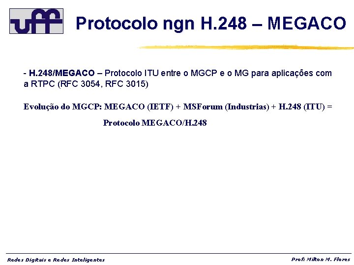 Protocolo ngn H. 248 – MEGACO - H. 248/MEGACO – Protocolo ITU entre o