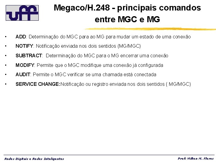 Megaco/H. 248 - principais comandos entre MGC e MG • ADD: Determinação do MGC